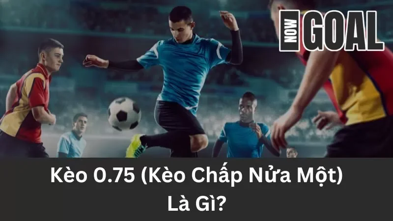 Khái niệm về kèo chấp một nửa là gì?